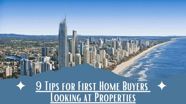 9 Tips for First Home Buyers Looking at Properties